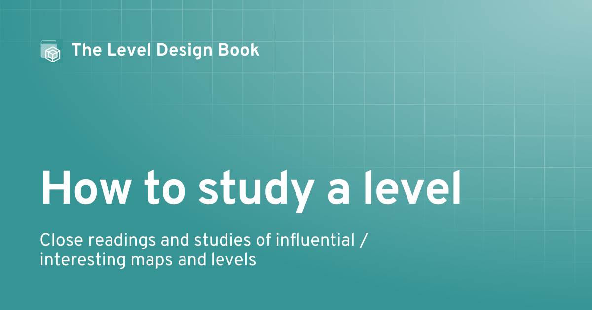 How to study a level | The Level Design Book