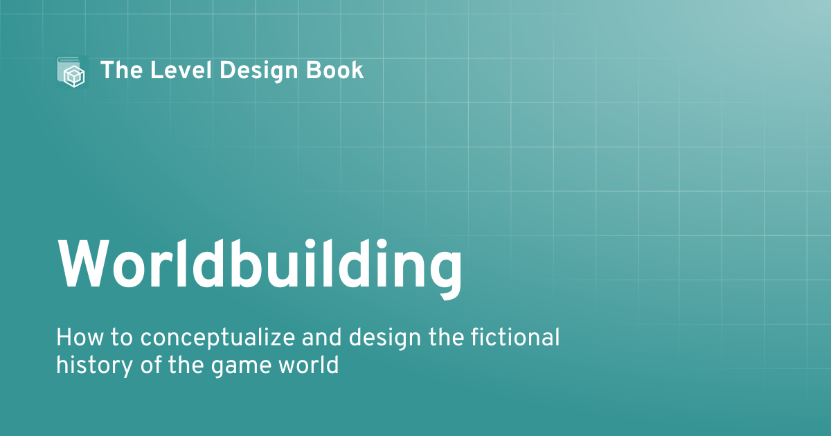 Worldbuilding | The Level Design Book