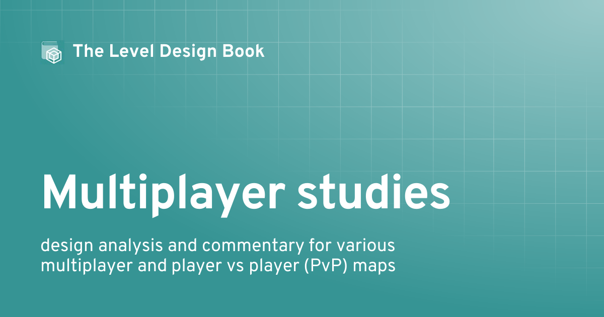 Multiplayer studies | The Level Design Book