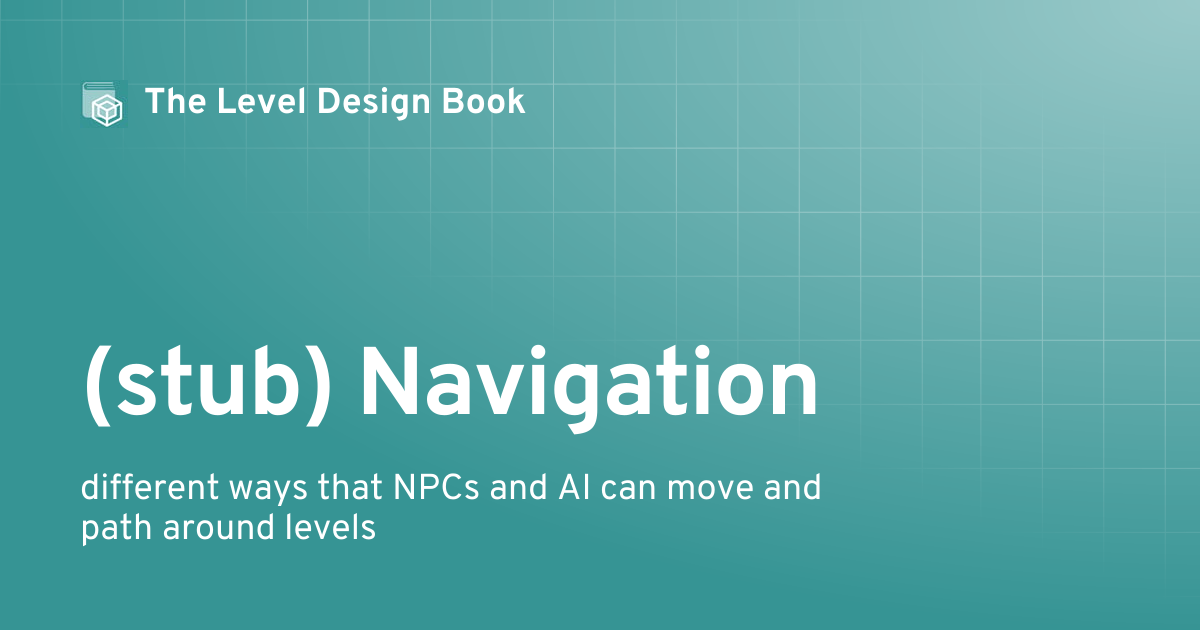(stub) Navigation | The Level Design Book